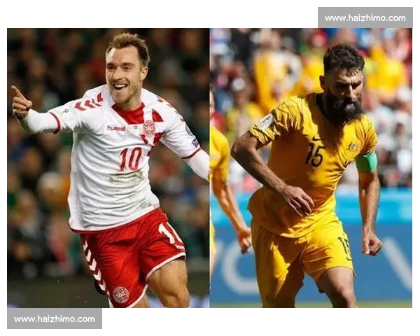 世界杯焦点战丹麦迎战澳大利亚北欧铁军对决袋鼠军团强强碰撞 世界杯焦点战丹麦迎战澳大利亚北欧铁军对决袋鼠军团强强碰撞